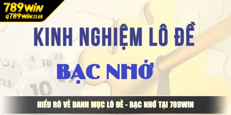 Hiểu rõ về danh mục Lô Đề - Bạc Nhớ tại 789WIN