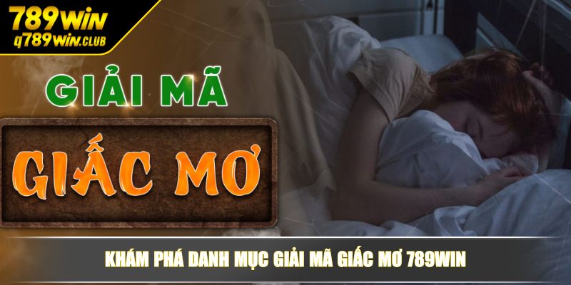 Khám phá danh mục giải mã giấc mơ 789WIN