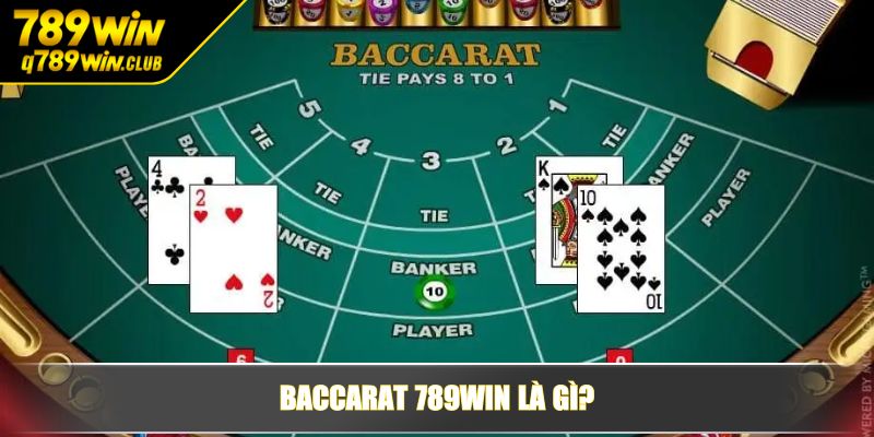 Baccarat 789WIN là gì?