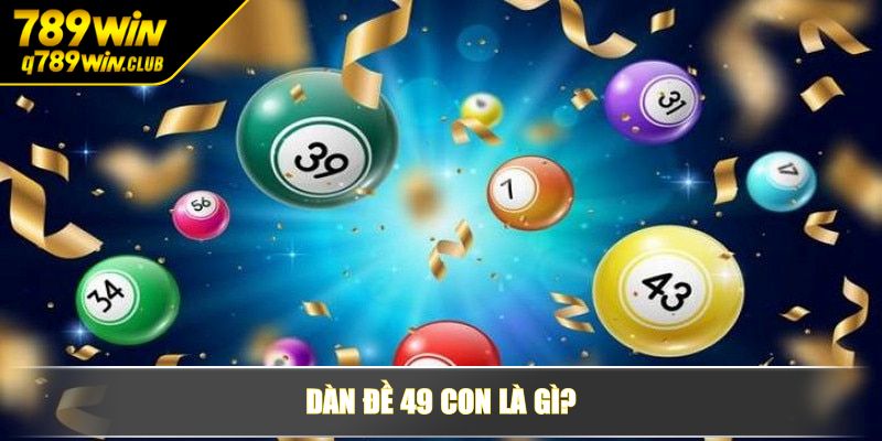 Dàn đề 49 con là gì?