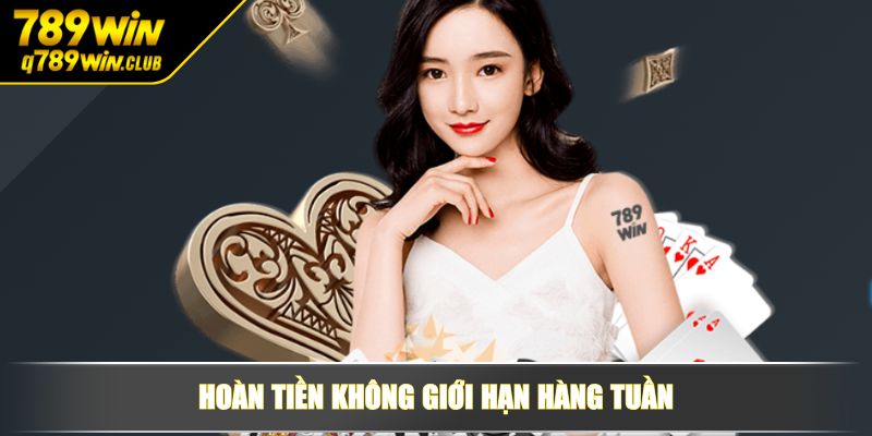 Hoàn tiền không giới hạn hàng tuần