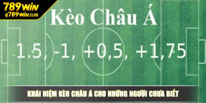 Khái niệm kèo Châu Á cho những người chưa biết