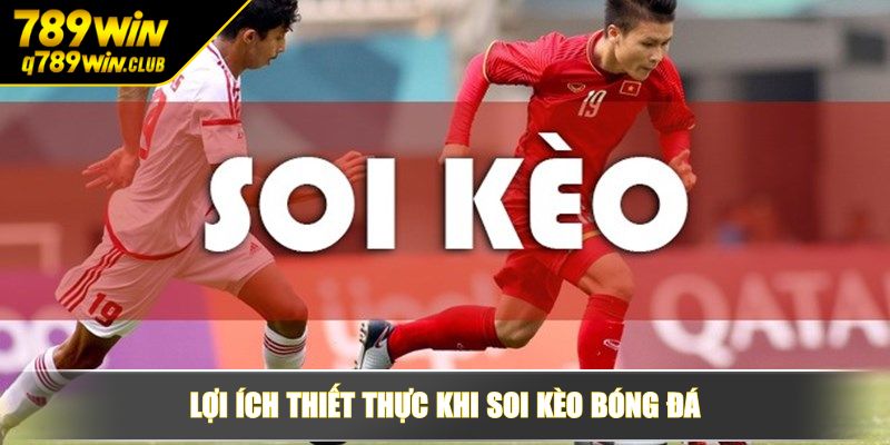 Lợi ích thiết thực khi soi kèo bóng đá