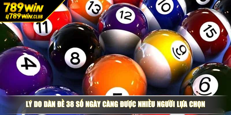 Lý do dàn đề 38 số ngày càng được nhiều người lựa chọn