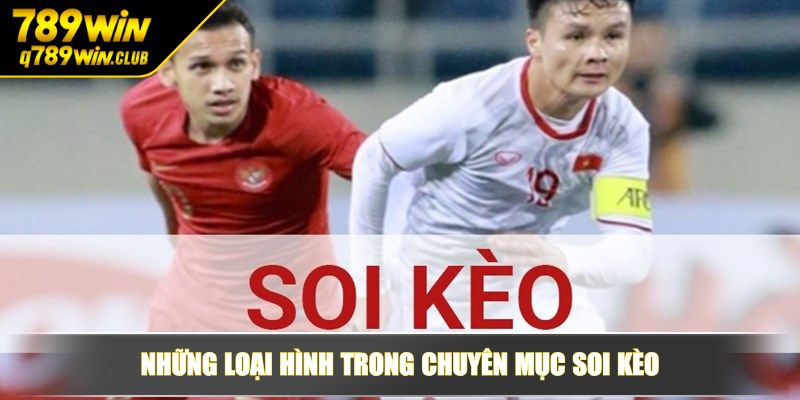 Những loại hình trong chuyên mục soi kèo