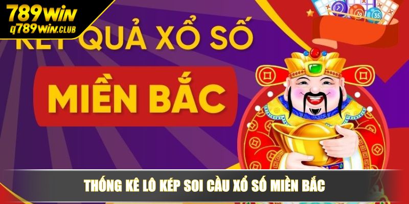 Thống kê lô kép soi cầu xổ số miền Bắc