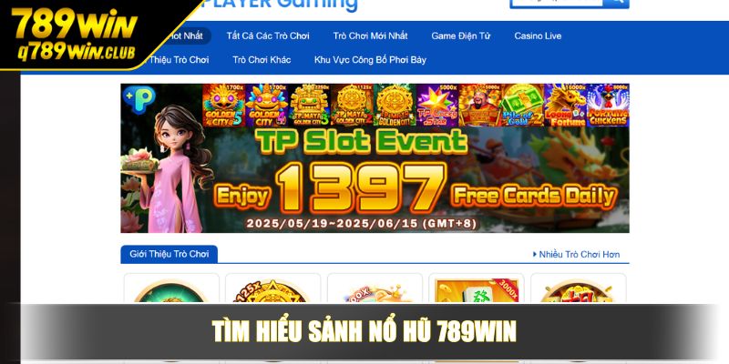 Tìm hiểu sảnh nổ hũ 789WIN