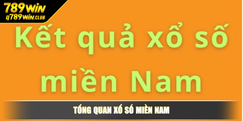 Tổng quan xổ số miền Nam