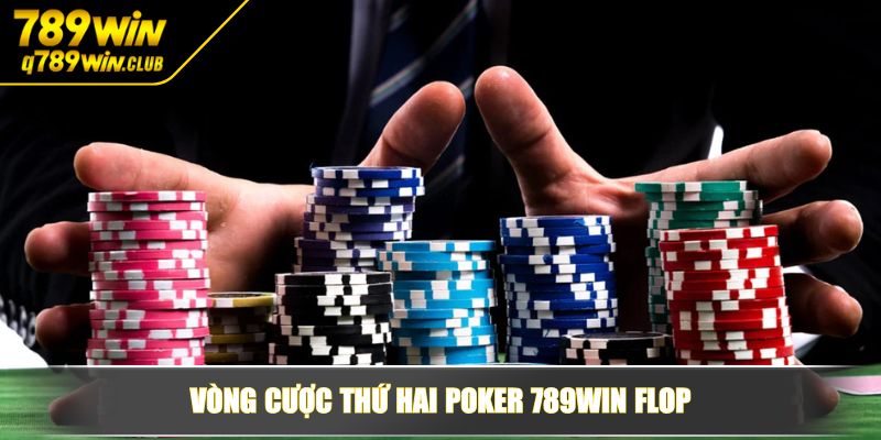 Vòng cược thứ hai Poker 789WIN Flop